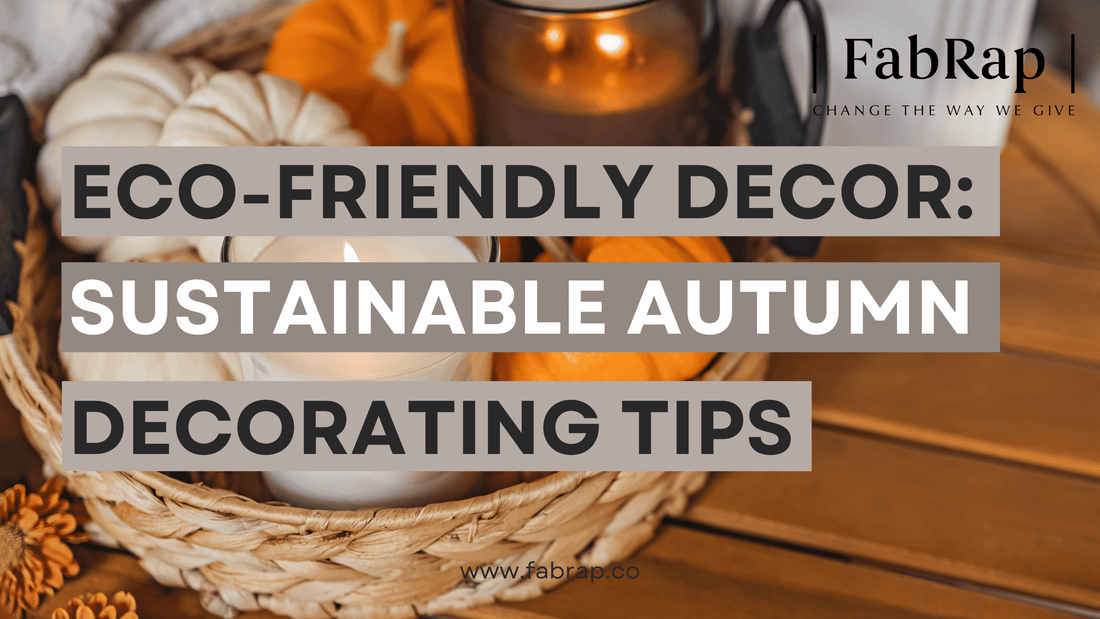 Eco-Friendly Autumn Decor: Sustainable Decorating Tips