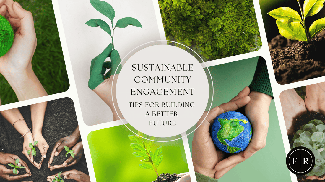 Sustainable Community Engagement: Tips for Building a Better Future ...