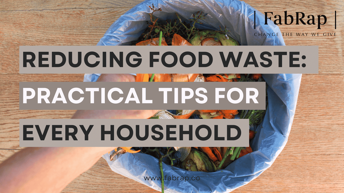 Reducing Food Waste: Practical Tips for Every Household