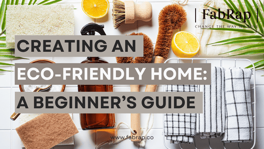 Creating an Eco-Friendly Home: A Beginner's Guide