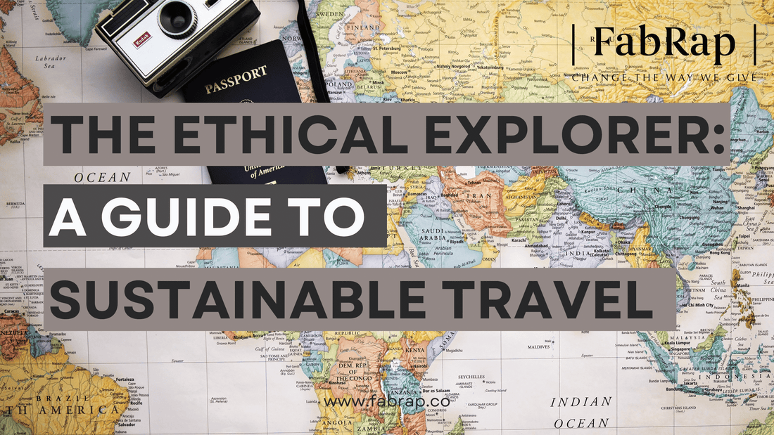 The Ethical Explorer: A Comprehensible Guide to Sustainable Travel