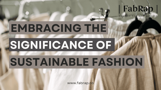 The Imperative Shift: Embracing the Significance of Sustainable Fashion